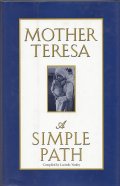 Mother Teresa - A Simple Path / Compiled by Lucinda Vardey