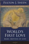 THE WORLD'S FIRST LOVE  MARY,MOTHER OF GOD