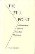 The still point-reflections on Zen and Christian mysticism