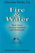 Fire and Water - Basic Issues in Asian Budhism and Christianity